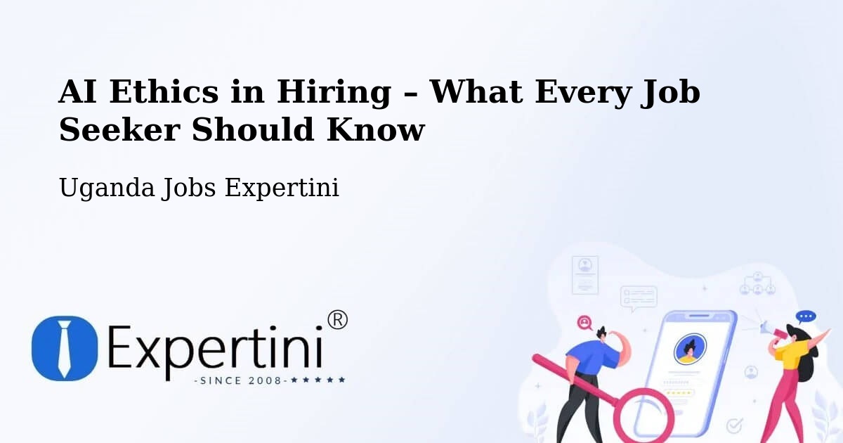 AI Ethics in Recruitment & Hiring – Apac - Apac, Uganda Jobs Expertini