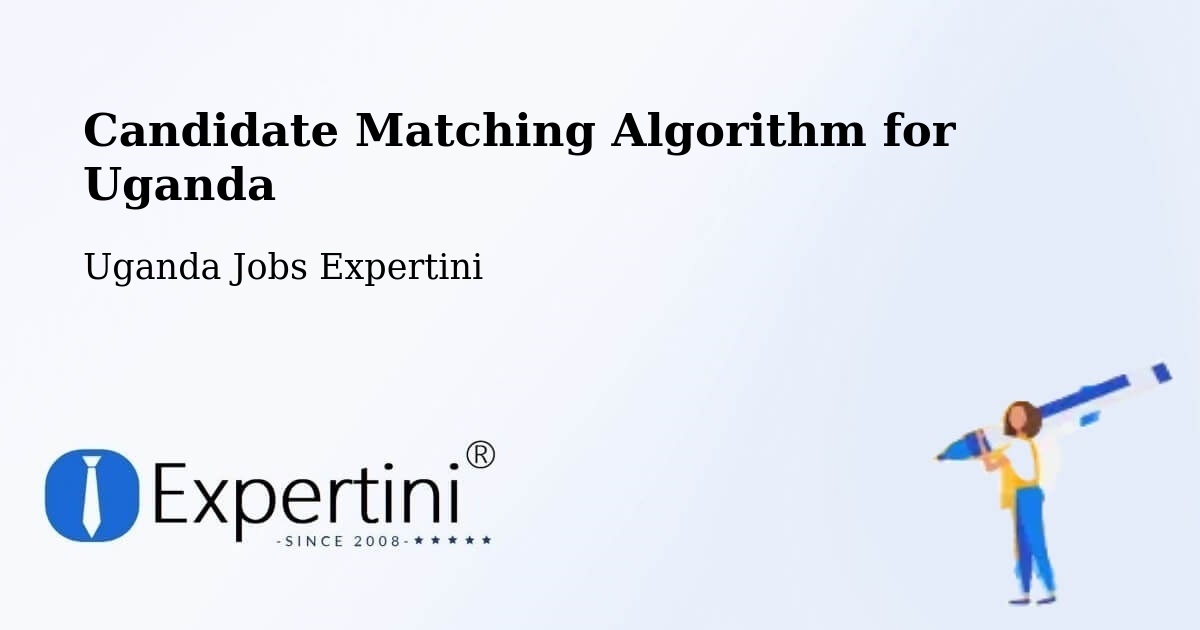 Candidate Matching Algorithm Overview – Apac - Uganda Jobs Expertini