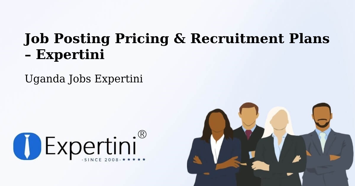 Job Posting Pricing & Recruitment Plans – Apac - Apac, Uganda Jobs Expertini